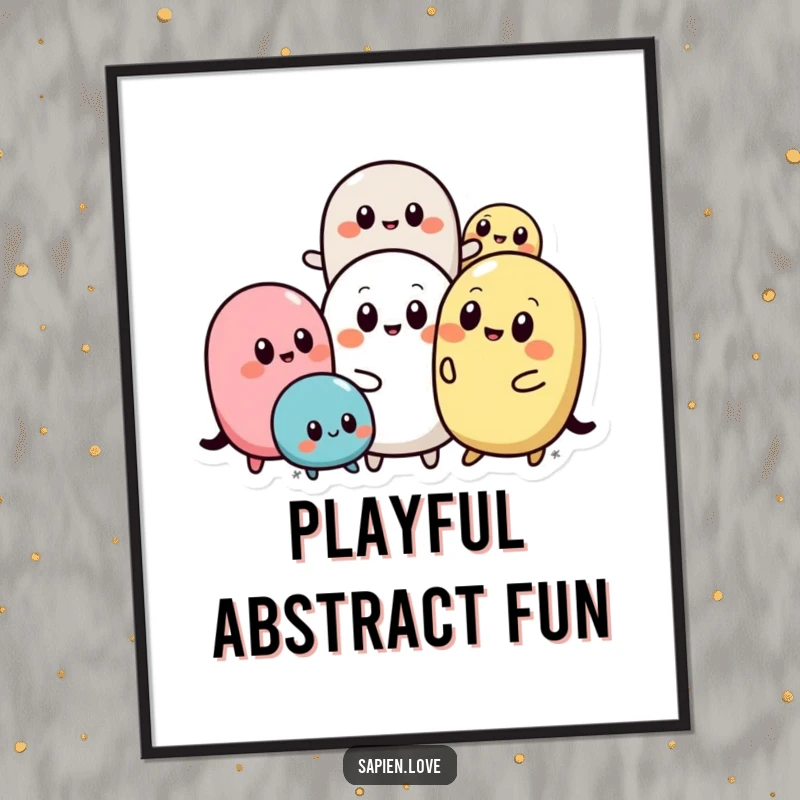 Funny Abstract Pals poster displaying multiple abstract, rounded shapes with simple eyes, actively playing and interacting in a heartwarming, humorous scene.